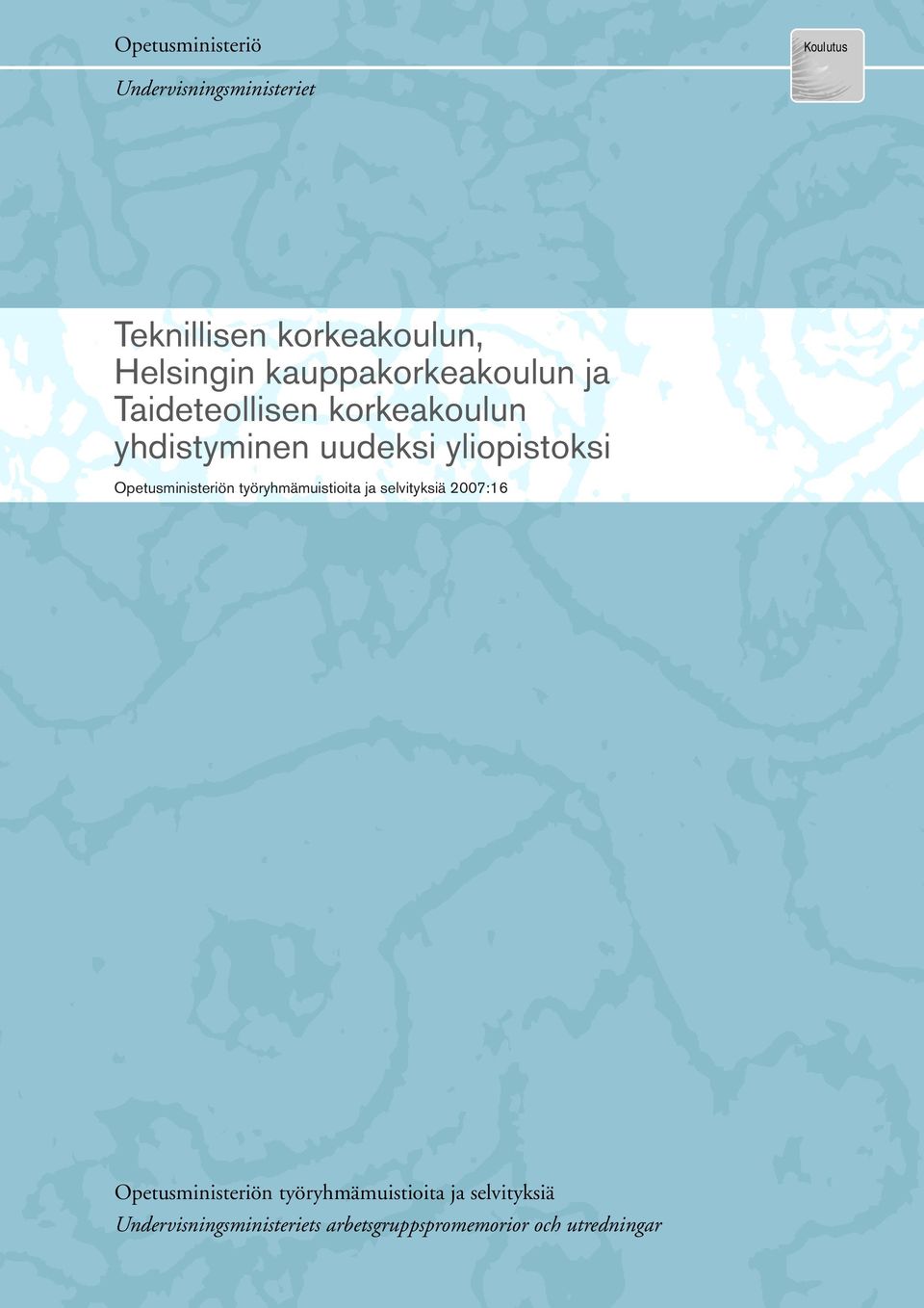 Opetusministeriön työryhmämuistioita ja selvityksiä 2007:16 Opetusministeriön