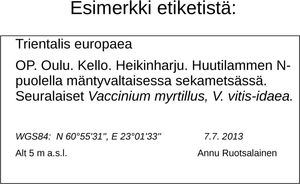 Huutilammen N- puolella mäntyvaltaisessa sekametsässä.