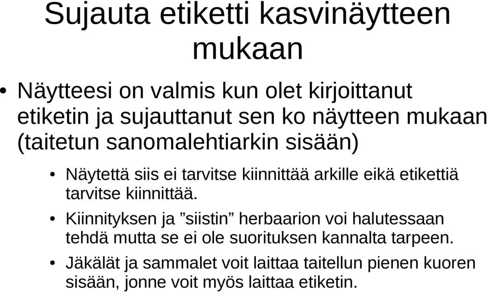 tarvitse kiinnittää.