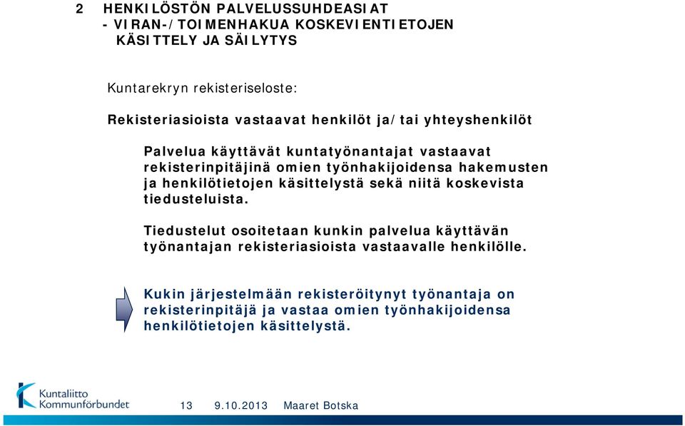 henkilötietojen käsittelystä sekä niitä koskevista tiedusteluista.