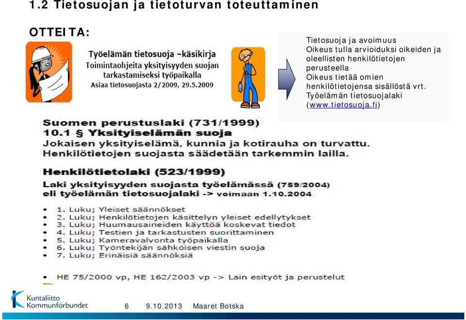 oleellisten henkilötietojen perusteella Oikeus tietää omien