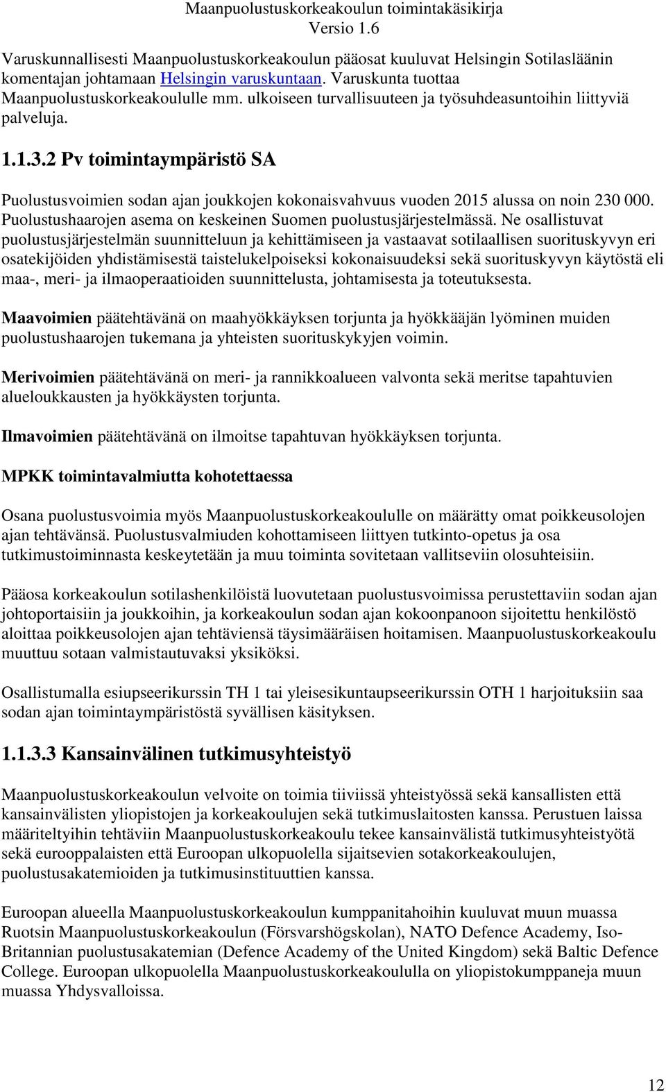 Puolustushaarojen asema on keskeinen Suomen puolustusjärjestelmässä.