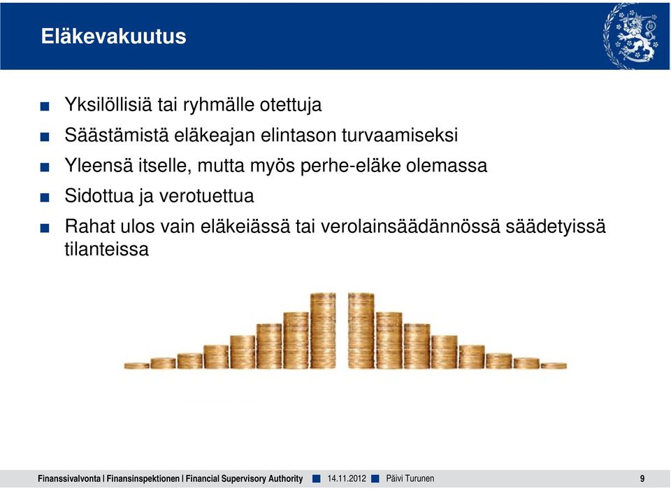 verotuettua Rahat ulos vain eläkeiässä tai verolainsäädännössä säädetyissä