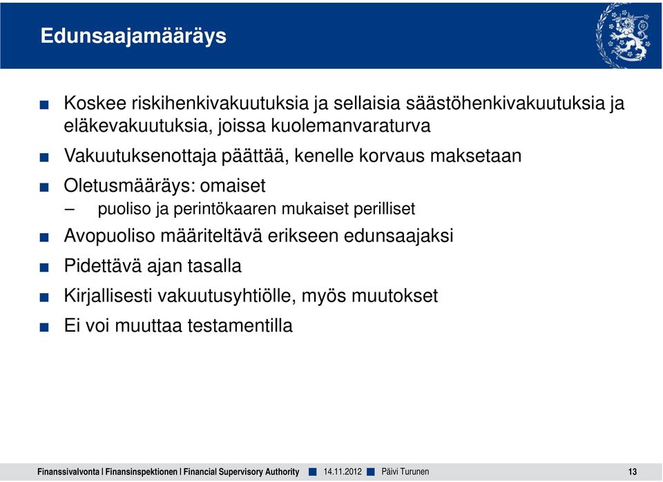 mukaiset perilliset Avopuoliso määriteltävä erikseen edunsaajaksi Pidettävä ajan tasalla Kirjallisesti