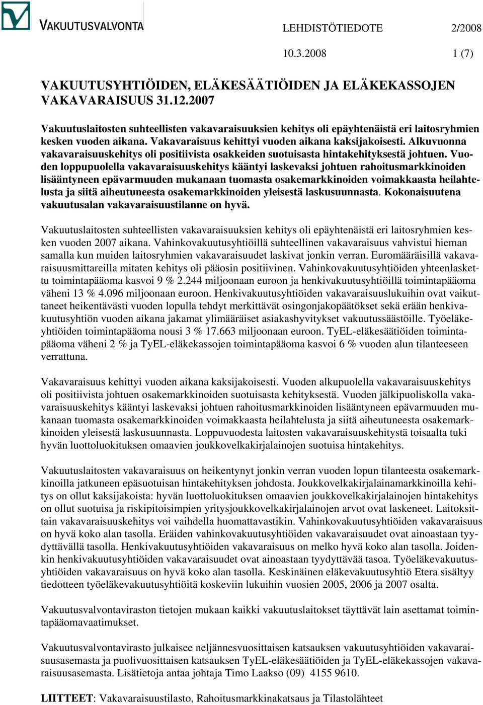 Alkuvuonna vakavaraisuuskehitys oli positiivista osakkeiden suotuisasta hintakehityksestä johtuen.