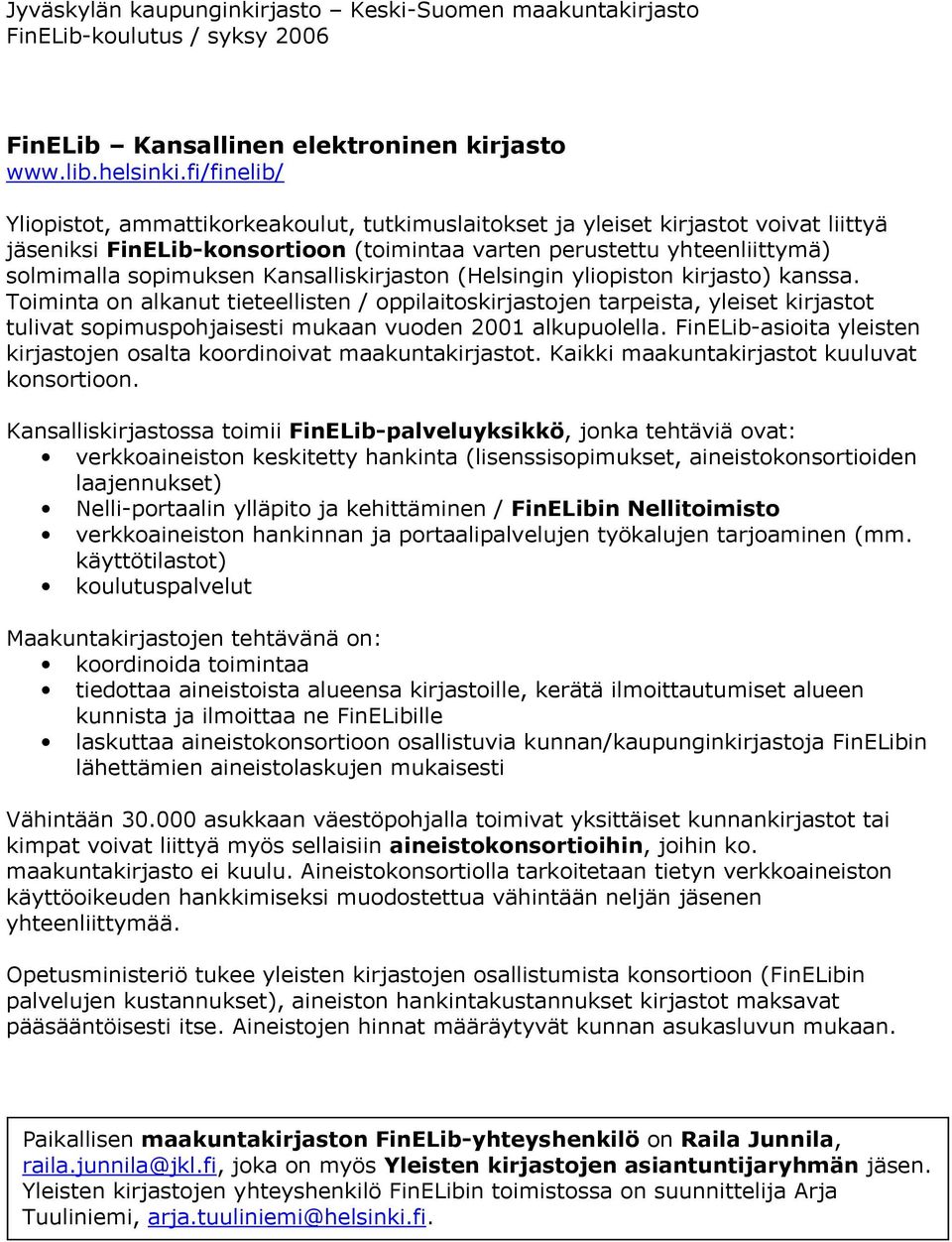 Kansalliskirjaston (Helsingin yliopiston kirjasto) kanssa.