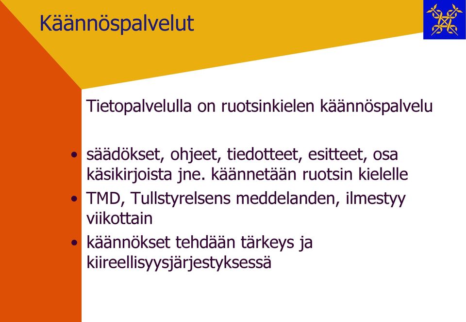 käännetään ruotsin kielelle TMD, Tullstyrelsens meddelanden,