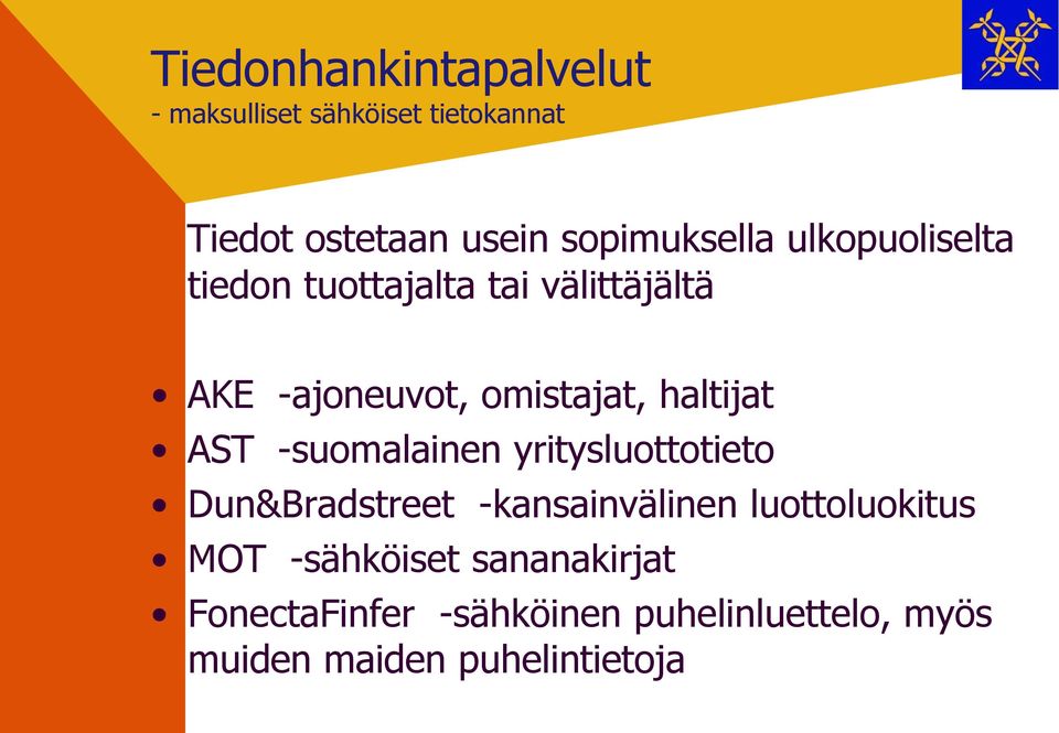 haltijat AST -suomalainen yritysluottotieto Dun&Bradstreet -kansainvälinen luottoluokitus
