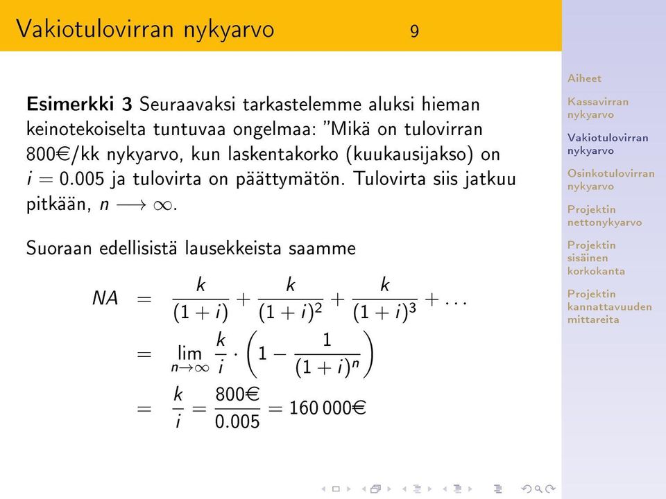 005 ja tulovirta on päättymätön. Tulovirta siis jatkuu pitkään, n.