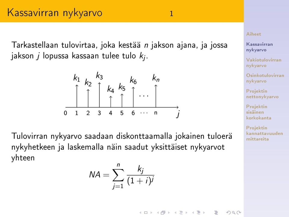 .. n j netto Tulovirran saadaan diskonttaamalla jokainen tuloerä