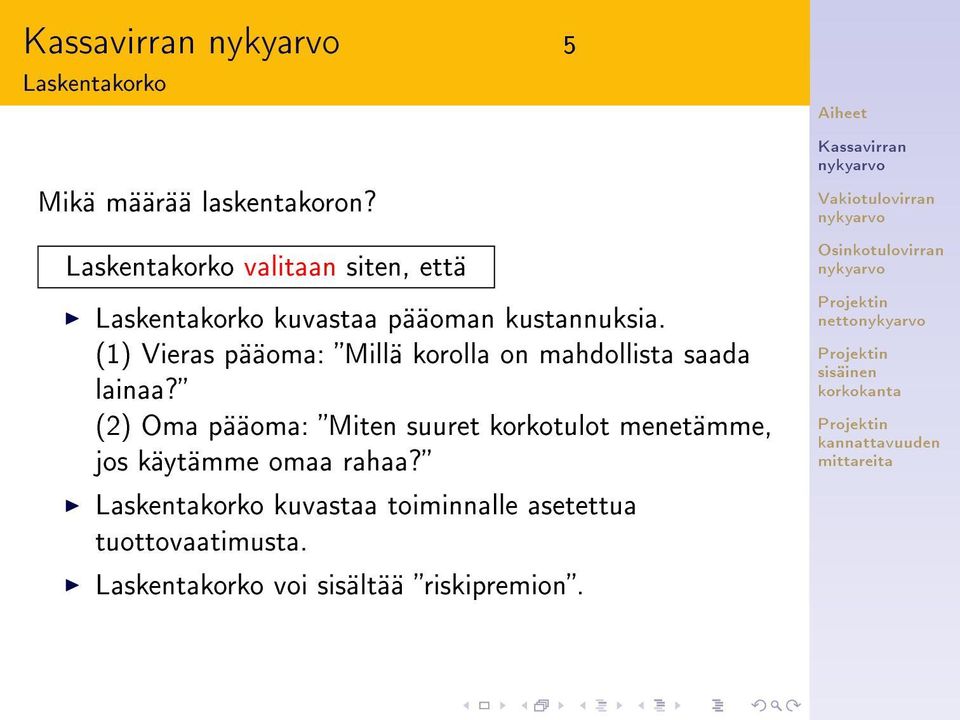 (1) Vieras pääoma: Millä korolla on mahdollista saada lainaa?