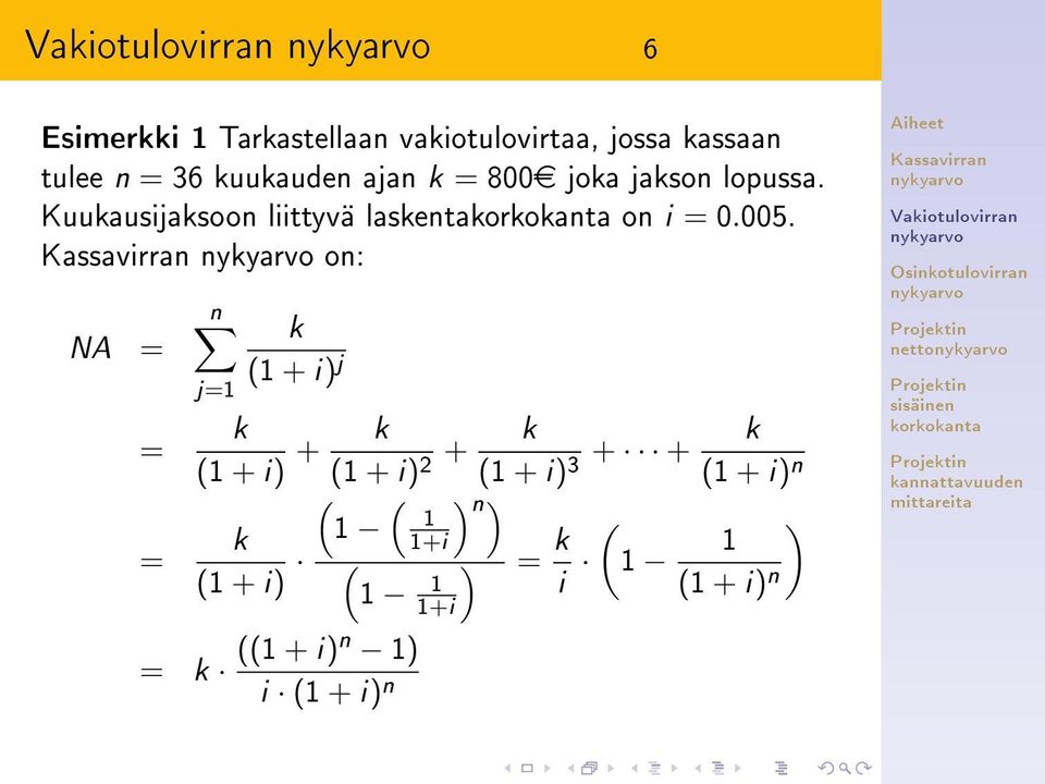 on: NA = = = n j=1 k (1 + i) j k (1 + i) + k (1 + i) + k 2 (1 + i) + + k 3 (1 + i) ( (