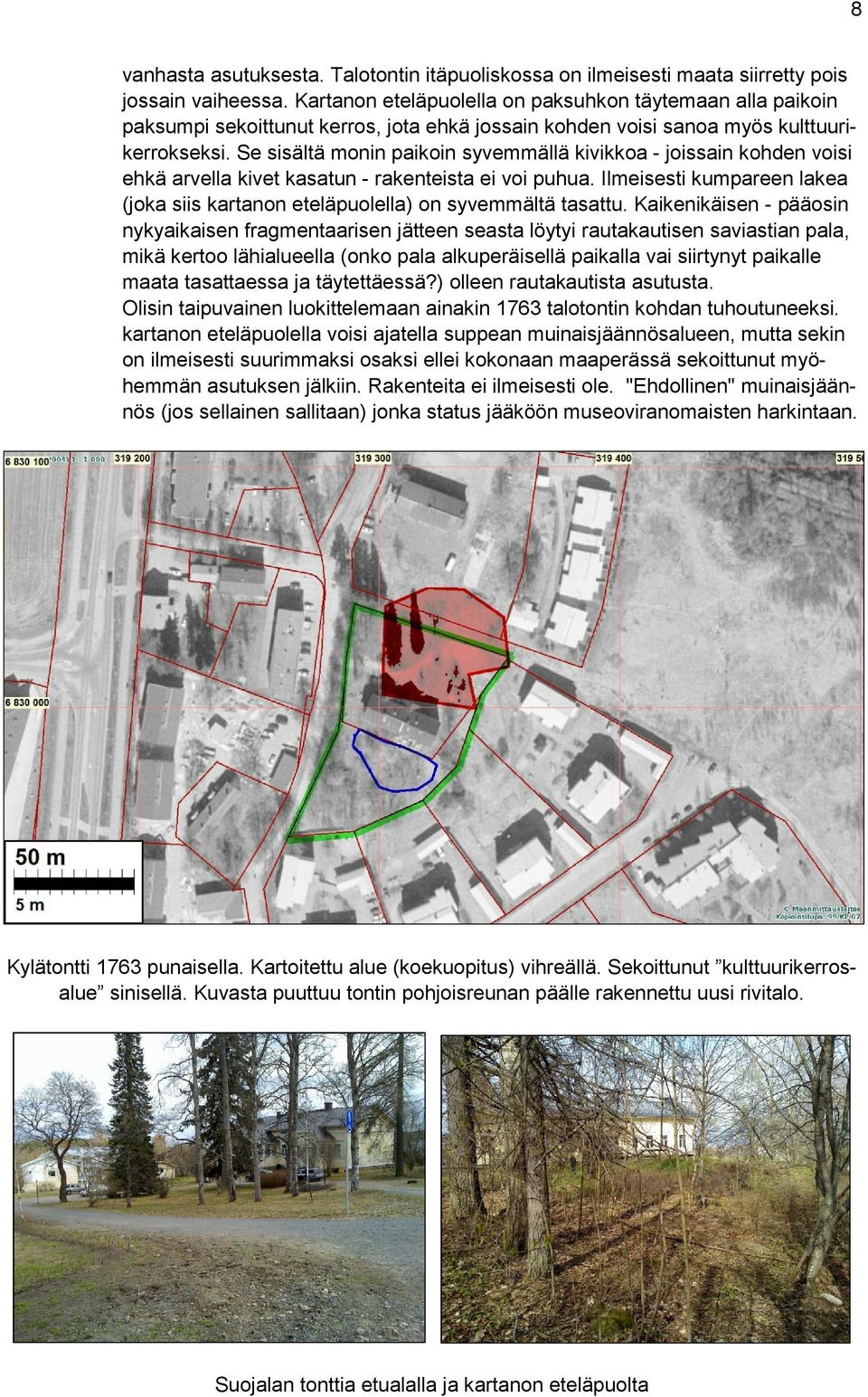 Se sisältä monin paikoin syvemmällä kivikkoa - joissain kohden voisi ehkä arvella kivet kasatun - rakenteista ei voi puhua.