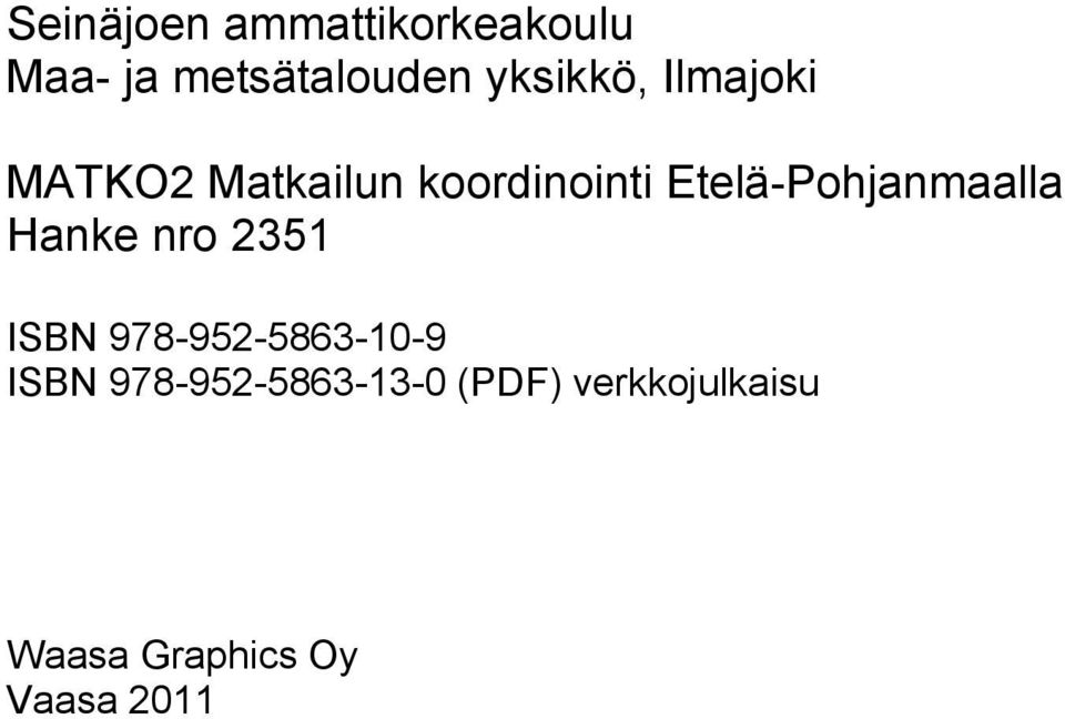 Etelä-Pohjanmaalla Hanke nro 2351 ISBN 978-952-5863-10-9