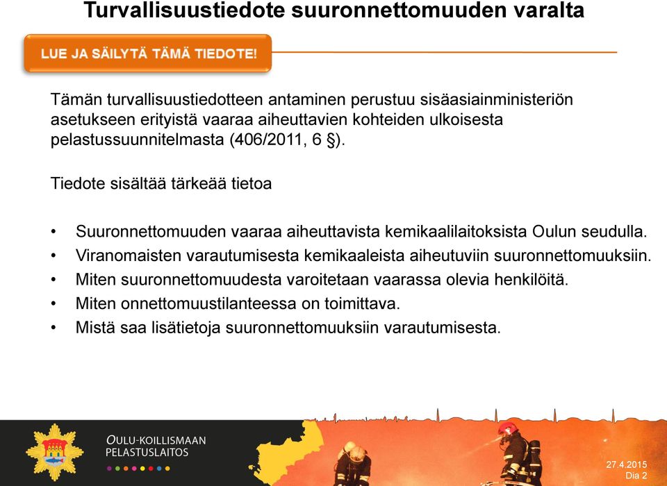Tiedote sisältää tärkeää tietoa Suuronnettomuuden vaaraa aiheuttavista kemikaalilaitoksista Oulun seudulla.