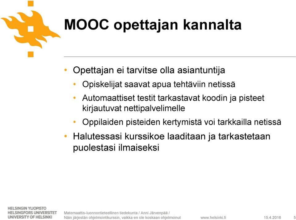 kirjautuvat nettipalvelimelle Oppilaiden pisteiden kertymistä voi tarkkailla