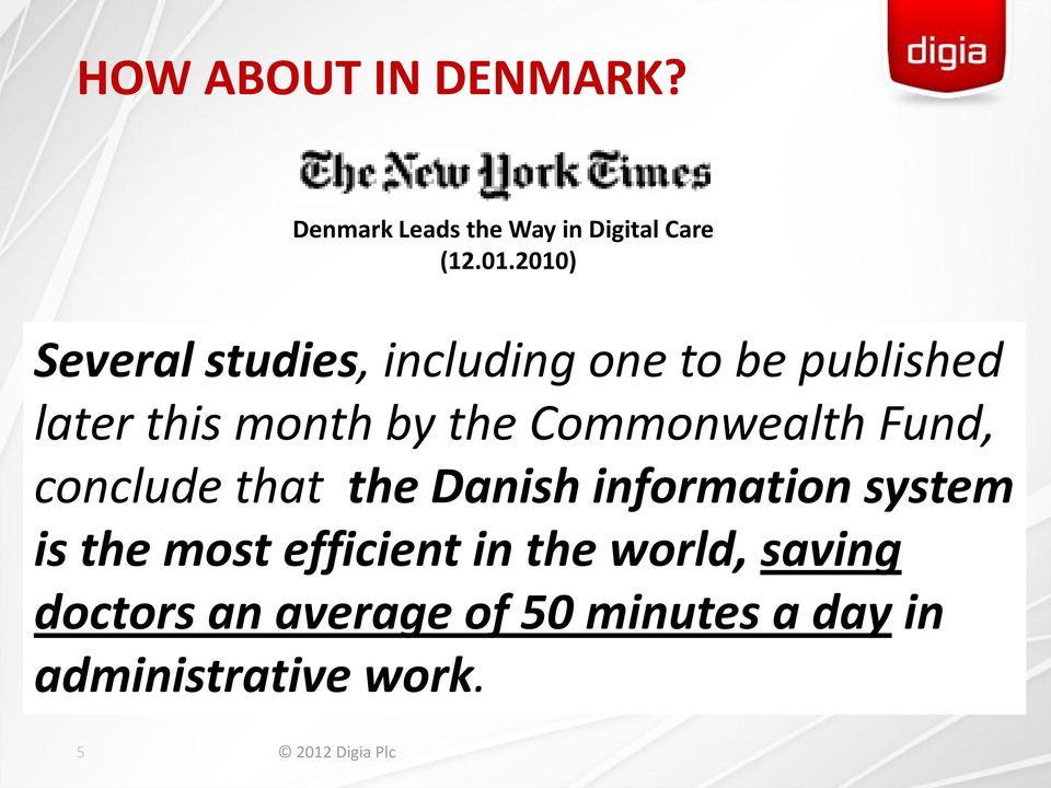 well behind Denmark and its Scandinavian neighbors, Sweden and Norway, in the use of electronic health records.