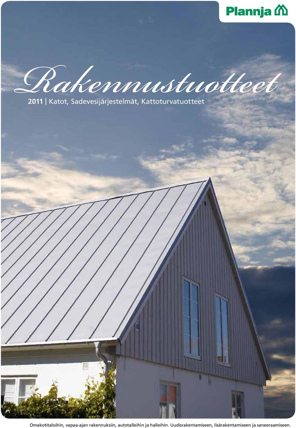 Omakotitaloihin, vapaa-ajan rakennuksiin,