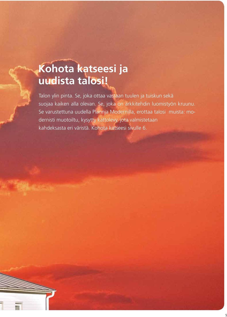 Se, joka on arkkitehdin luomistyön kruunu.