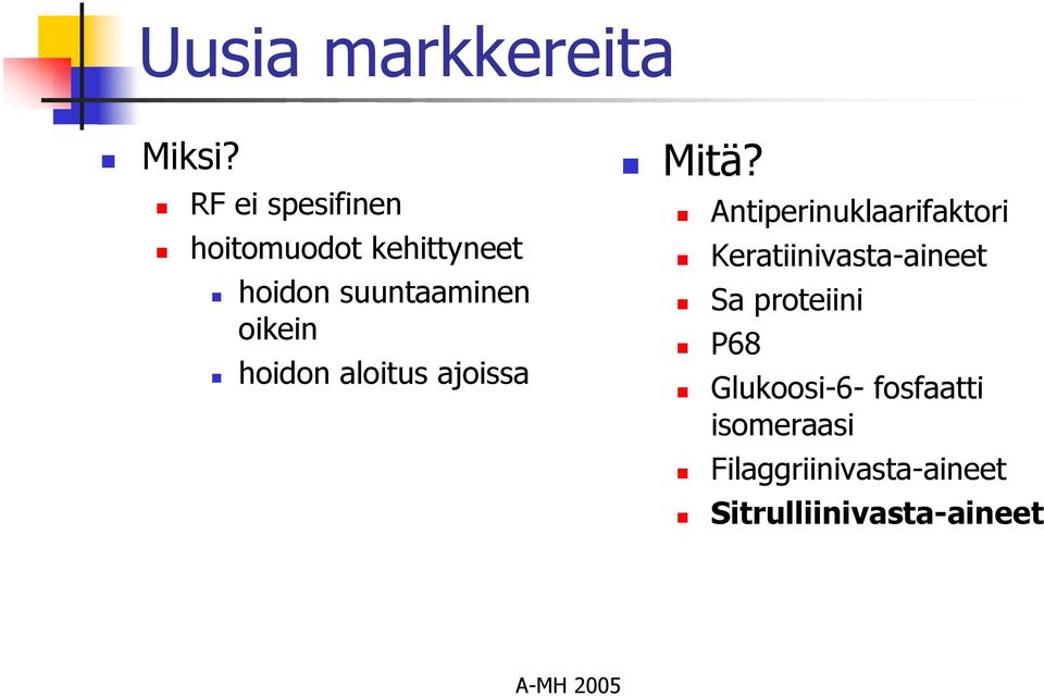 oikein hoidon aloitus ajoissa Mitä?