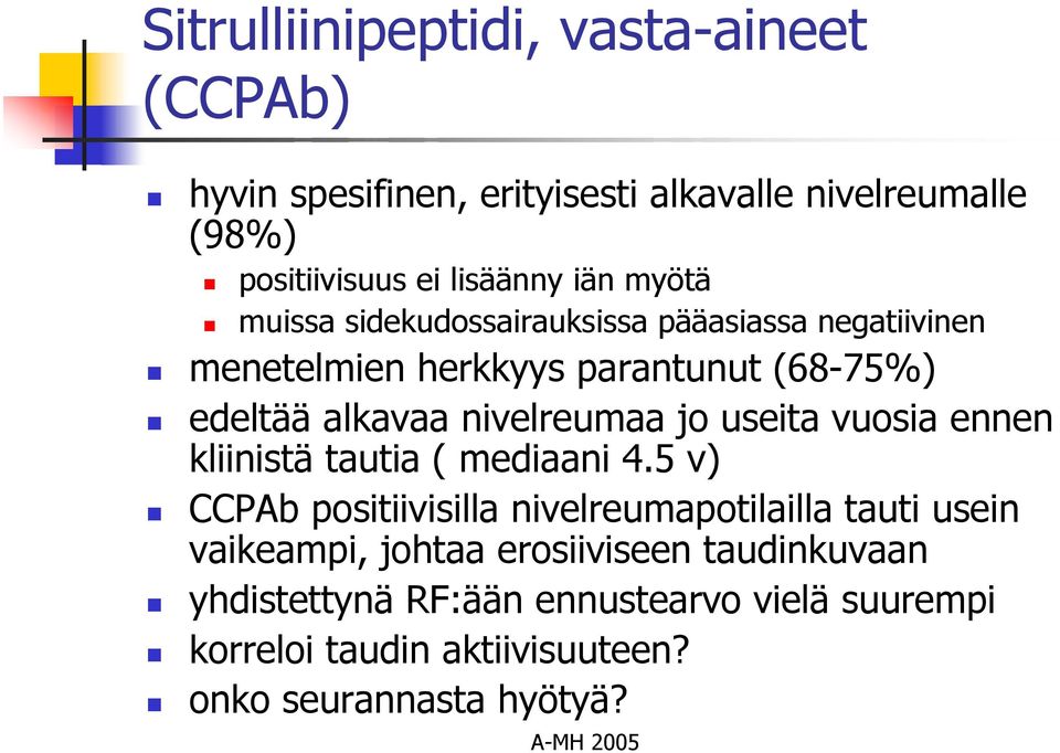 nivelreumaa jo useita vuosia ennen kliinistä tautia ( mediaani 4.