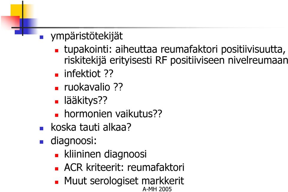 ? ruokavalio?? lääkitys?? hormonien vaikutus?? koska tauti alkaa?