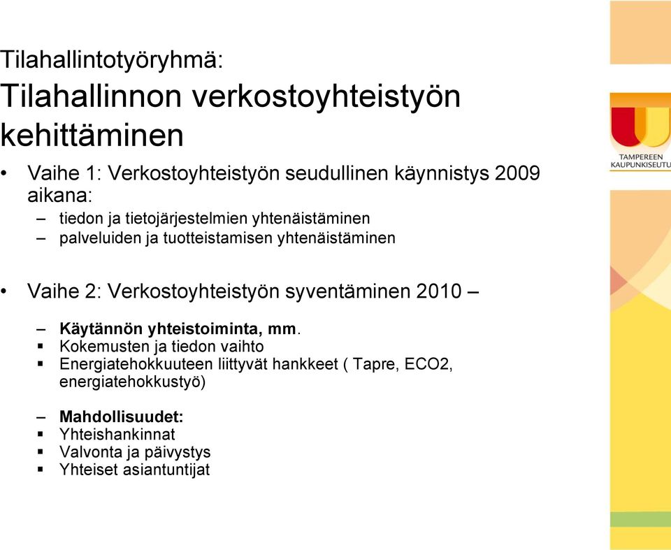 Verkostoyhteistyön syventäminen 2010 Käytännön yhteistoiminta, mm.
