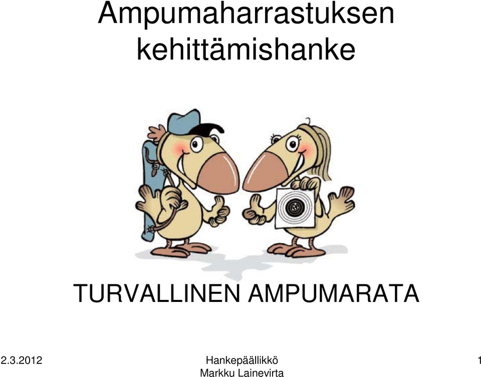 TURVALLINEN AMPUMARATA 2.