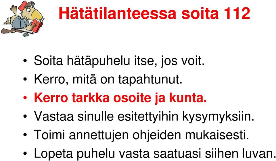 Vastaa sinulle esitettyihin kysymyksiin.