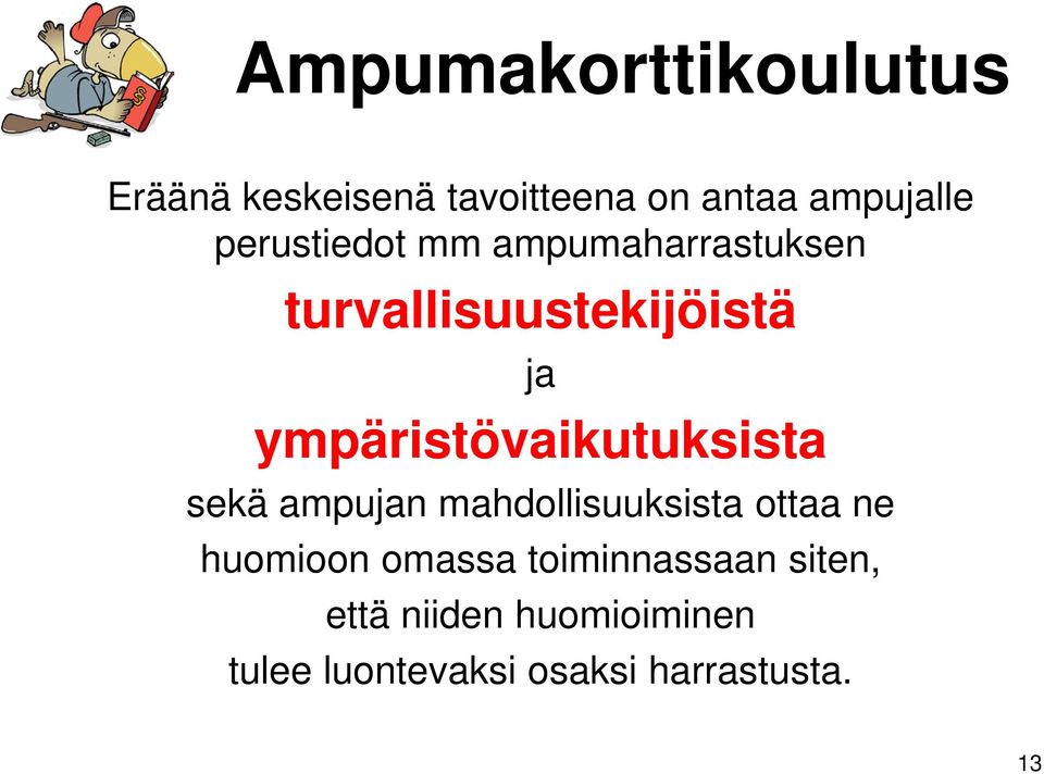 ympäristövaikutuksista sekä ampujan mahdollisuuksista ottaa ne huomioon