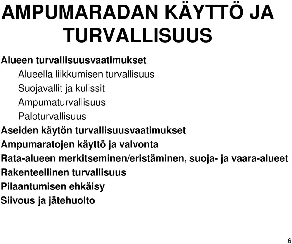 turvallisuusvaatimukset Ampumaratojen käyttö ja valvonta Rata-alueen