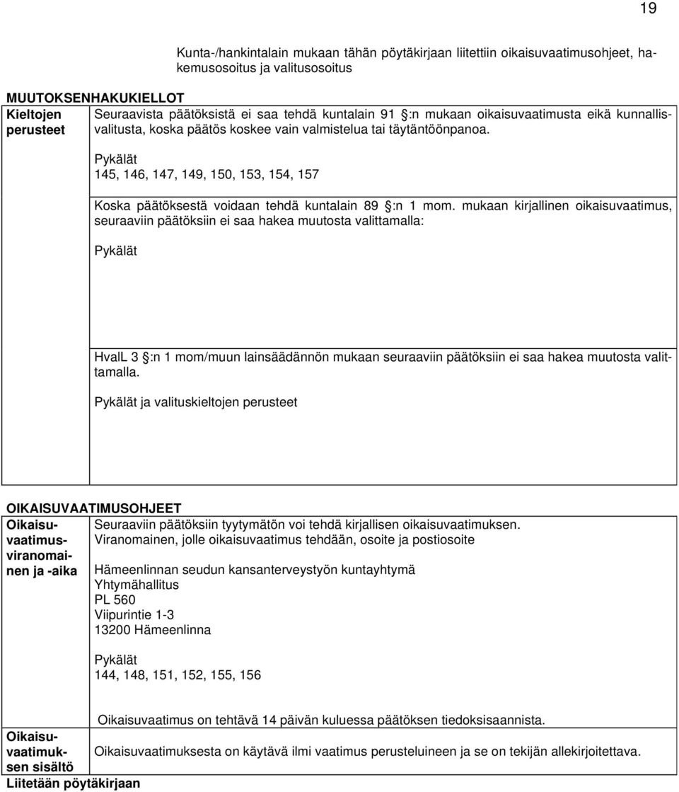 Pykälät 145, 146, 147, 149, 150, 153, 154, 157 Koska päätöksestä voidaan tehdä kuntalain 89 :n 1 mom.