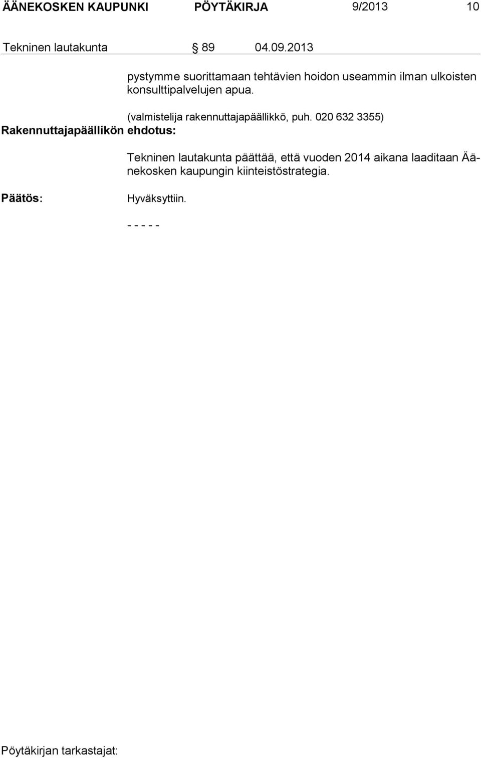 konsulttipalvelujen apua. (valmistelija rakennuttajapäällikkö, puh.