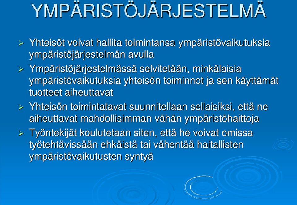 aiheuttavat Yhteisön toimintatavat suunnitellaan sellaisiksi, että ne aiheuttavat mahdollisimman vähän