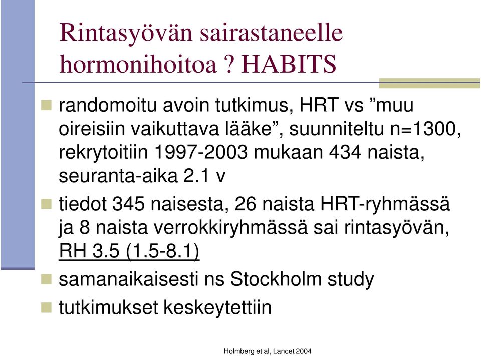 rekrytoitiin 1997-2003 mukaan 434 naista, seuranta-aika 2.