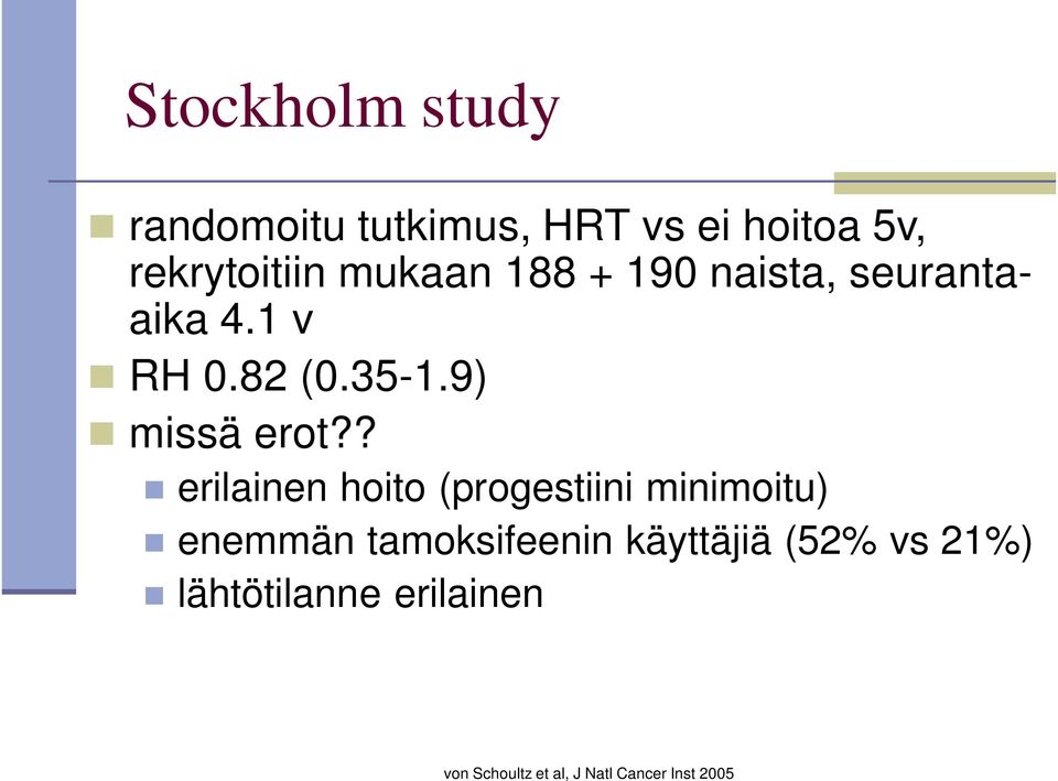 ? erilainen hoito (progestiini minimoitu) enemmän tamoksifeenin käyttäjiä