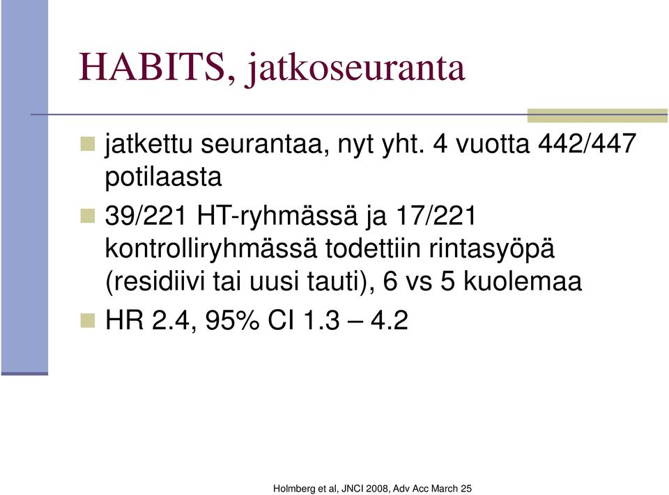 kontrolliryhmässä todettiin rintasyöpä (residiivi tai uusi