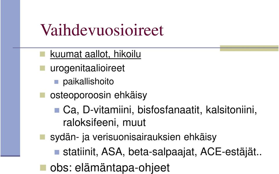 bisfosfanaatit, kalsitoniini, raloksifeeni, muut sydän- ja