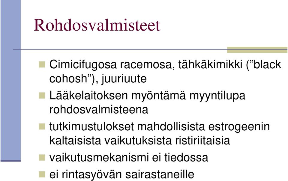 tutkimustulokset mahdollisista estrogeenin kaltaisista vaikutuksista