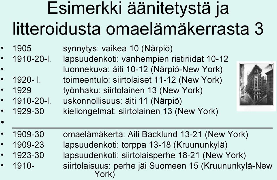 11-12 (New York) työnhaku: siirtolainen 13 (New York) uskonnollisuus: äiti 11 (Närpiö) kieliongelmat: siirtolainen 13 (New York) 1909-30 1909-23