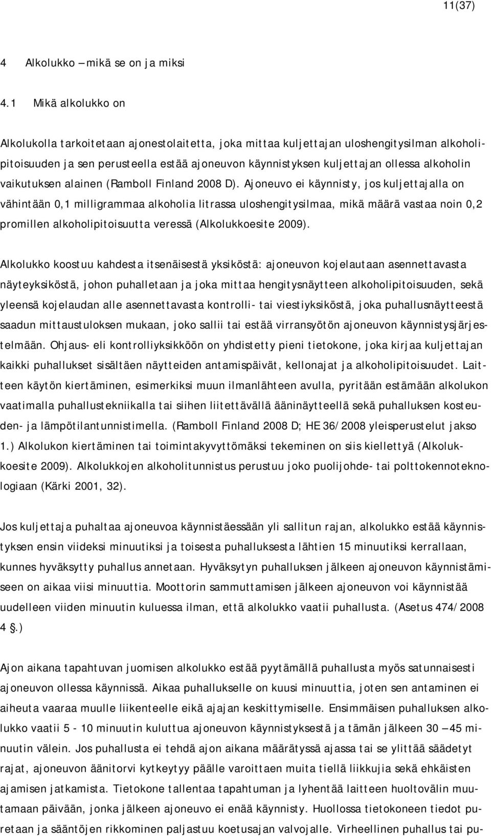 alkoholin vaikutuksen alainen (Ramboll Finland 2008 D).