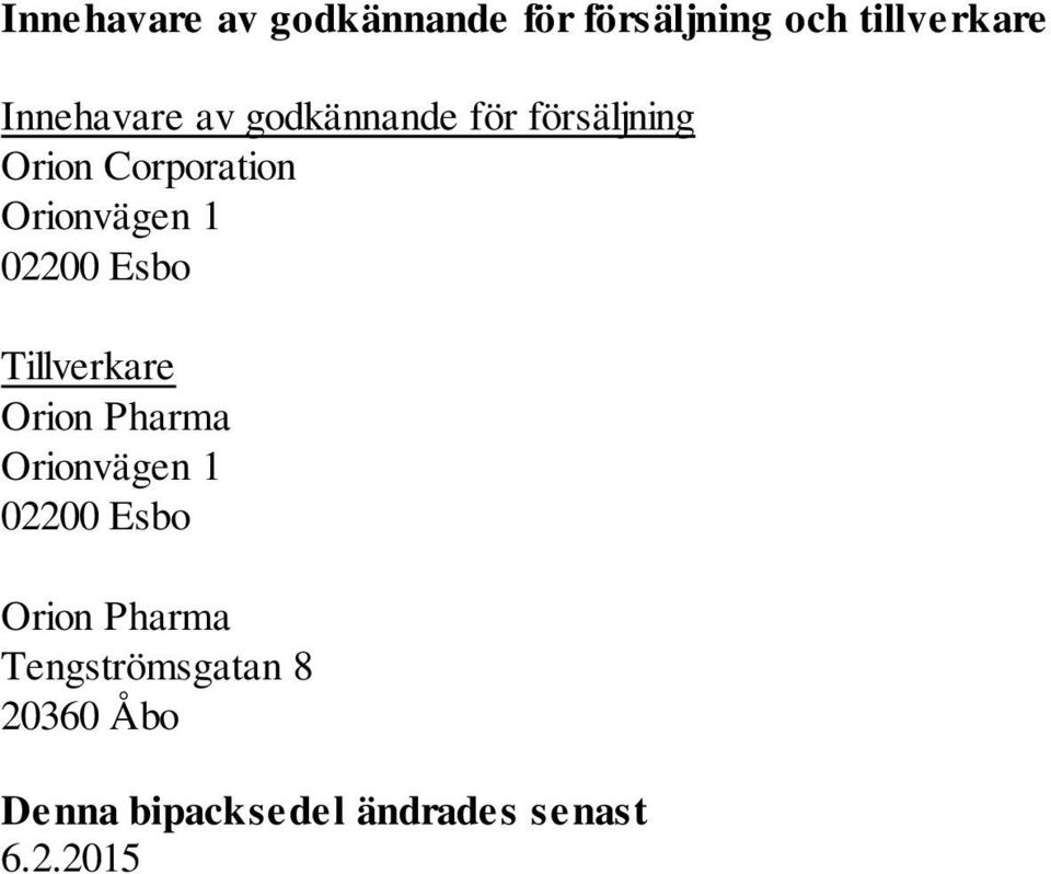 Esbo Tillverkare Orion Pharma Orionvägen 1 02200 Esbo Orion Pharma