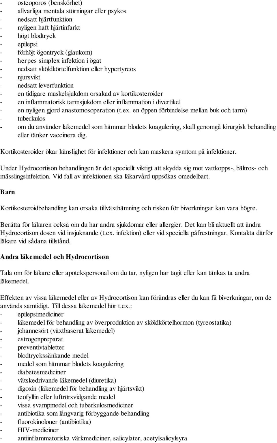 inflammation i divertikel - en nyligen gjord anastomosoperation (t.ex.