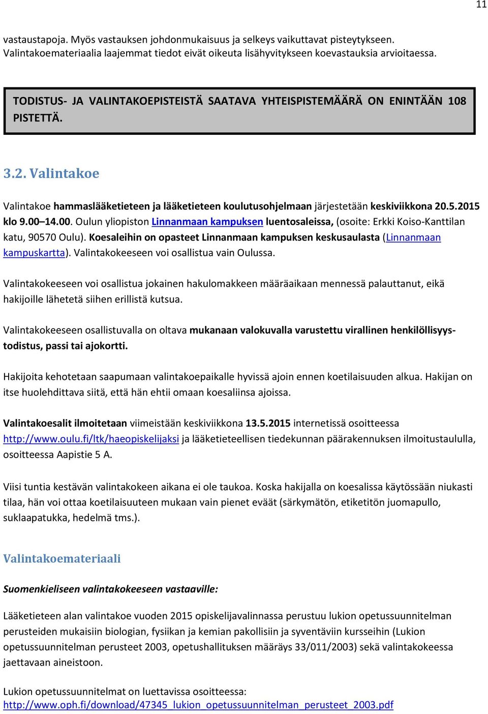 2015 klo 9.00 14.00. Oulun yliopiston Linnanmaan kampuksen luentosaleissa, (osoite: Erkki Koiso-Kanttilan katu, 90570 Oulu).