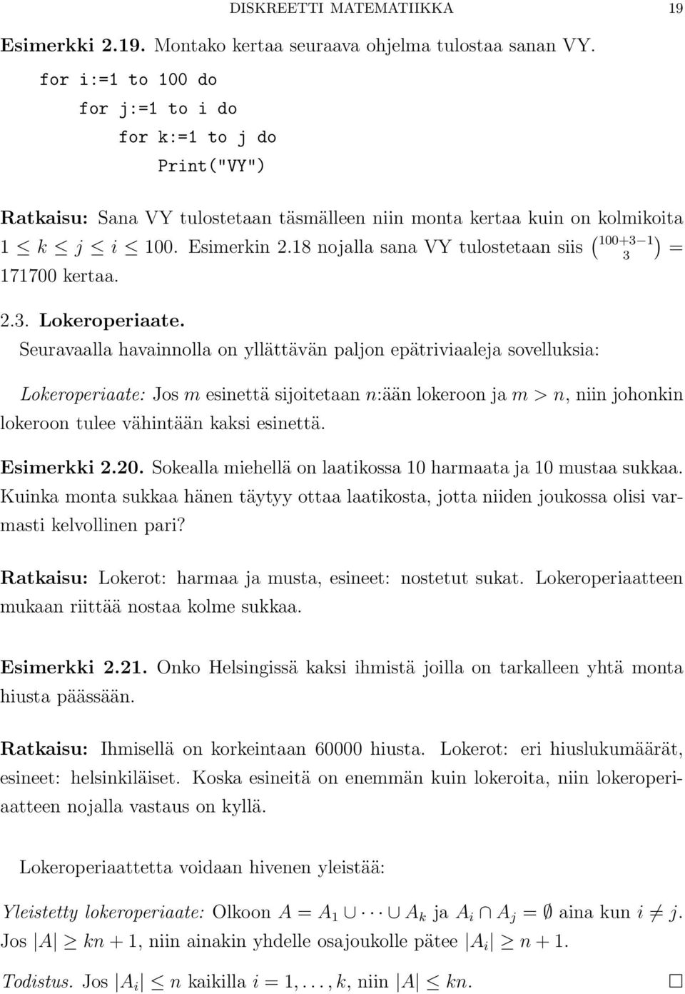 18 nojalla sana VY tulostetaan siis ( 100+3 1 3 = 171700 kertaa. 2.3. Lokeroperiaate.