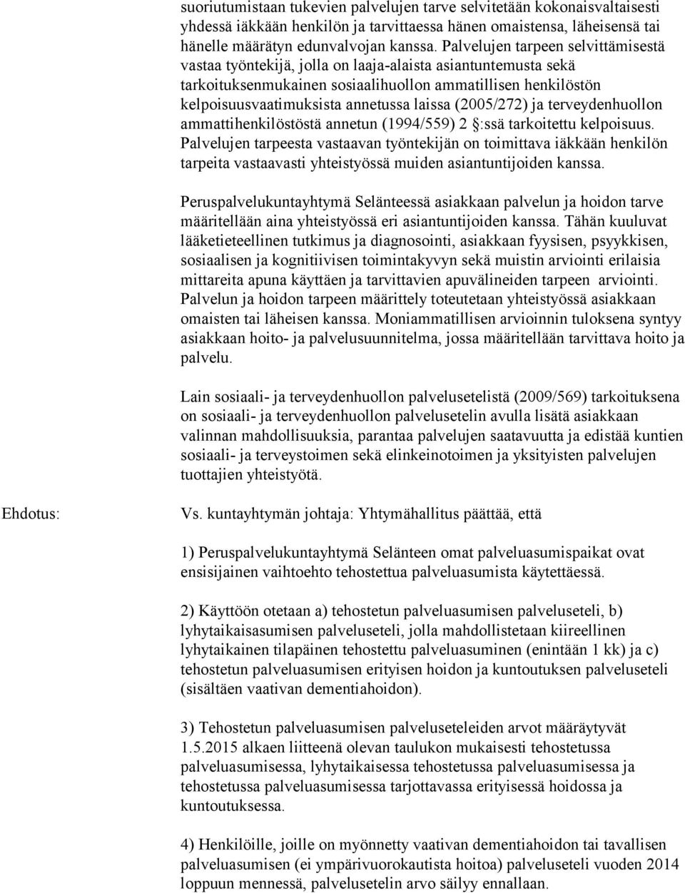 laissa (2005/272) ja terveydenhuollon ammattihenkilöstöstä annetun (1994/559) 2 :ssä tarkoitettu kelpoisuus.