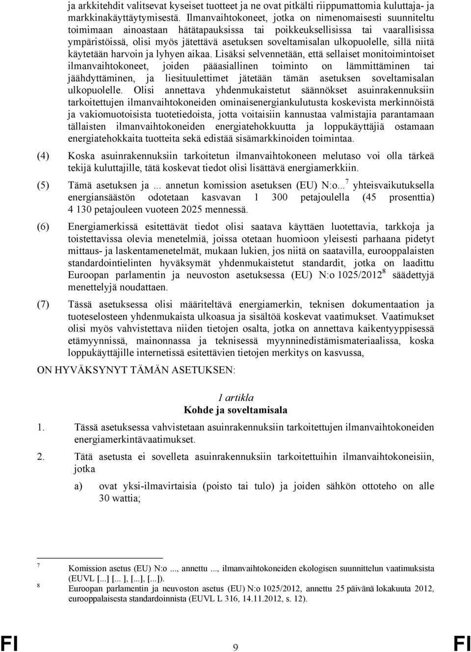 ulkopuolelle, sillä niitä käytetään harvoin ja lyhyen aikaa.