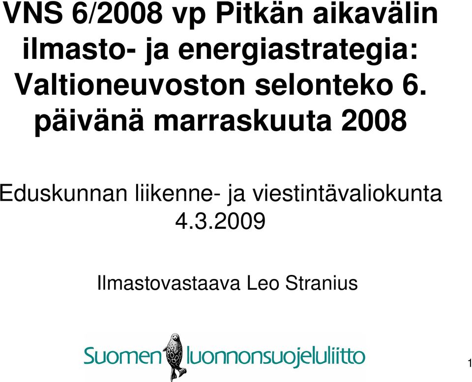 päivänä marraskuuta 2008 Eduskunnan liikenne- ja