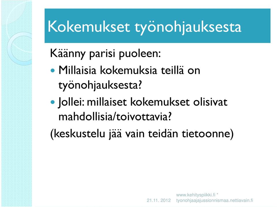 Jollei: millaiset kokemukset olisivat mahdollisia/toivottavia?