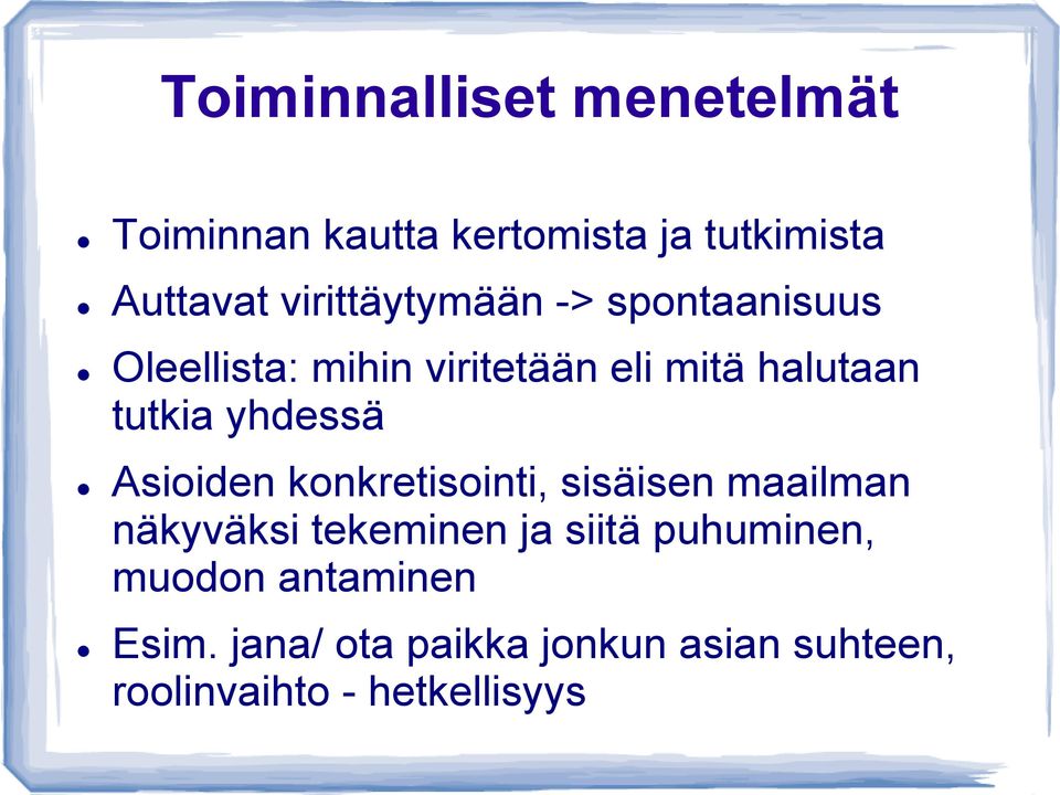 yhdessä Asioiden konkretisointi, sisäisen maailman näkyväksi tekeminen ja siitä